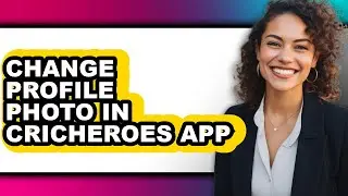How to Change Profile Photo in Cricheroes App - Full Guide