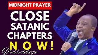 Midnight Deliverance Prayer to Close Every Satanic Chapter & Break Yokes | Dr. D.K. Olukoya