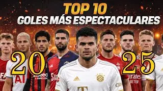 TOP 10 GOLES MAS ESPECTACULARES DEL 2025, El final es lo mejor.