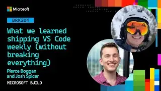 What we learned shipping VS Code weekly (without breaking everything) | BRK204