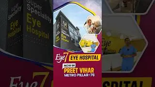 Eye7 Hospital Now in Preet Vihar