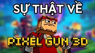 SỰ THẬT VỀ PIXEL GUN 3D.