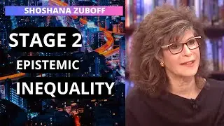 8/17. EPISTEMIC INEQUALITY - The Age of Surveillance Capitalism by Shoshana Zuboff
