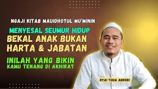Banyak Orang Tua Terlambat Sadar‼️ Ini Bekal Anak yang Sesungguhnya! KH Toha Abrori