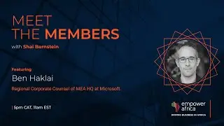 Meet The Members - Ep. 026 with Ben Haklai, Regional Corporate Counsel of MEA HQ at Microsoft