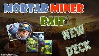 Mortar Miner Bait Deck 🍡🍡🍡 Clash Royale Best Mortar Miner Deck | 