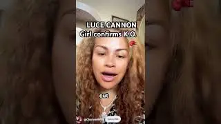 LUCE CANNON Girl Confirms KO #KnockOut #lucecannon #nojumper #Wack100 #adam22 #Shorts #shortsfeed