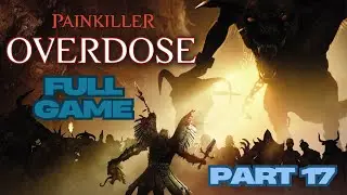Painkiller Overdose (2007) Full Game Gameplay Walkthrough Campaign Part 17 No Commentary
