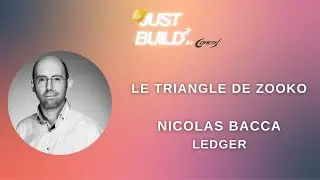Le Triangle de Zooko - Nicolas Bacca, Ledger - Meetup JustBuild #2