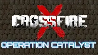 CROSSFIRE X: OPERATION CATALYST