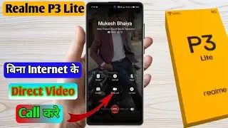 how to direct video call in realme p3 lite, realme p3 lite direct video call settings