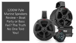 1200W Pyle Marine Speakers Review &ndash; Boat Party or Bass Fail? The Truth No One Told You!