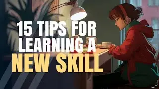 15 Actionable Tips for Learning a New Skill or Hobby - A Comprehensive Guide