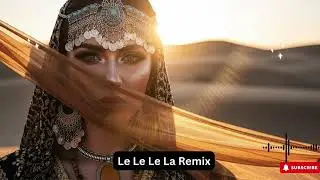 Le Le Le La &ndash; Arabic Deep House 2025 | Desert Club Party Energy 🌙💥