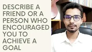 Describe a friend or a person who encouraged you to achieve a goal | Shah Jalal