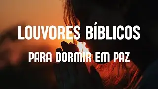Louvor para Dormir em Paz | Descanse em Deus e Acalme o Coração