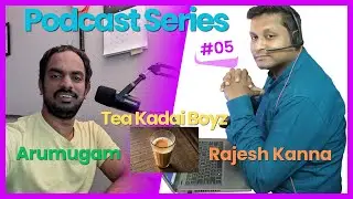 Tea Kadai Boyz - Arumugam & Rajesh Kanna - Podcast Series - Episode #05