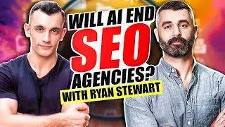 The AI Revolution: Here's What it Means for SEO Agencies with RYAN STEWART