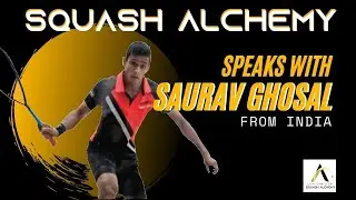 SQUASH ALCHEMY SPEAKS WITH SAURAN GHOSAL