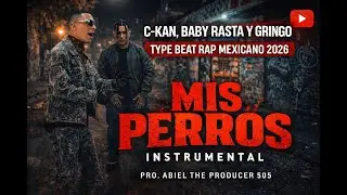 C-Kan, Baby Rasta y Gringo &ndash; Mis Perros (Instrumental Style) | Type Beat Rap Mexicano 2026
