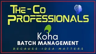 Koha Tools Module - Batch Management | The CoProfessionals | Koha Tutorials