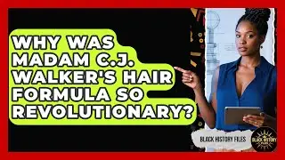 Why Was Madam C.J. Walker's Hair Formula So Revolutionary? - Black History Files