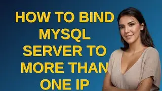 How to bind MySQL server to more than one IP address?