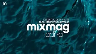 Mixmag Adria Mix | Essential Deep House 2025 I M-Sol Records Showcase #6