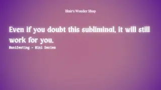&deg;even if you doubt this subliminal, it will still work for you _ // manifest with doubts