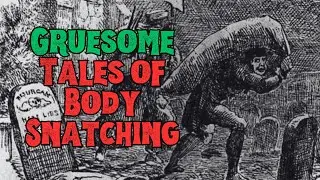 Gruesome Tales of Body Snatching