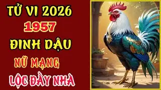 Tử vi tuổi Đinh Dậu 1957 nữ mạng, năm 2026, may mắn bất tận, gia đạo êm đềm.