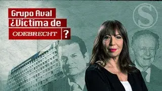 Grupo Aval: ¿víctima de Odebrecht? Tercer capítulo de la serie de Odebrecht