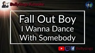 Fall Out Boy - I Wanna Dance With Somebody (Karaoke)