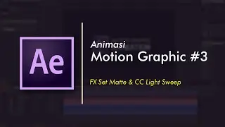 #AV36 Animasi Motion Graphic 3 - FX Set Matte & CC Light Sweep