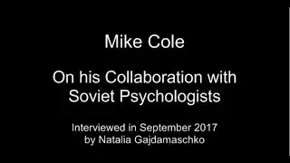 A. Mike Cole on his collaboration with Soviet Psychologists