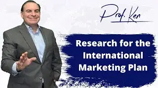 Research for an International Marketing Plan Explained | Prof. Ken's International Marketing Tips