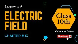 Electric field and Electric field intensity | Electrostatics | Physicshub official by M.sufyan