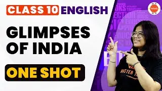 Glimpses Of India One Shot | CBSE Class 10 English