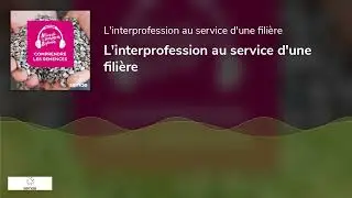 L'interprofession au service d'une fili&egrave;re
