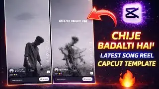 Chije Badalti Hai CapCut Template 🔥 Latest Viral Reel Edit 2026