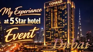 How was my Last Event Experiance at 5 Star Hotel in Dubai😍| Amazing | Conrad by Hilton |Dubai Vlog🇦🇪
