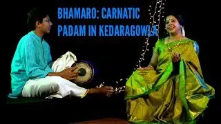 Bhamaro: Carnatic Padam in Kedaragowla