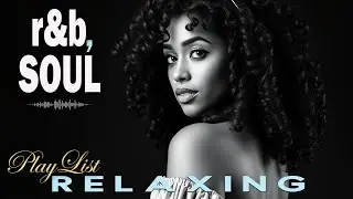 【R&B Soul】Slow & Smooth R&B Mix &ndash; Relaxing Night Playlist