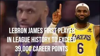 Lebron James NBA milestone first player in league history to exceed 39,000 career points #lebron