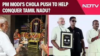 Narendra Modi In Tamil Nadu | PM Modi's Chola Push To Help Conquer Tamil Nadu?