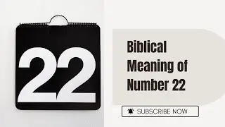 Biblical Meaning of the Number 22: A Symbol of Divine Order and Fulfillment