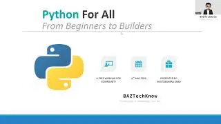 Python for ALL  Webinar by BAZTechKnow 20250503