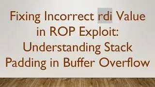 Fixing Incorrect rdi Value in ROP Exploit: Understanding Stack Padding in Buffer Overflow