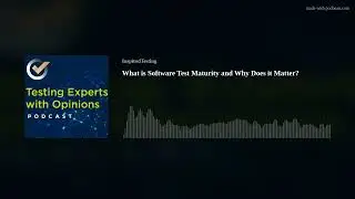 What is Software Test Maturity and Why Does it Matter?