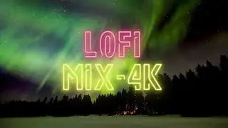 Aurora Chill: Night Lights Lofi Mix [4K]